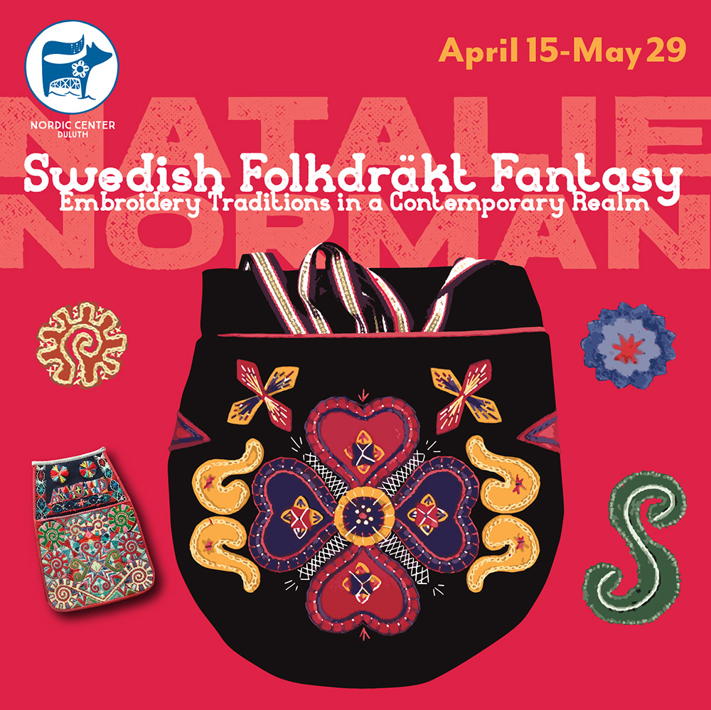 Natalie Norman: Swedish Folkdräkt Fantasy. Embroidery Traditions in a Contemporary Realm at the Nordic Center Duluth MN 2022