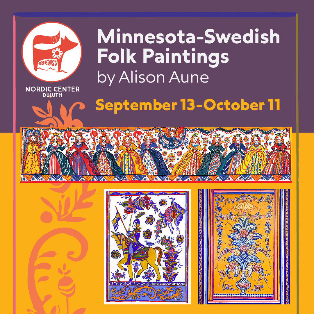 Minnesota-Swedish Folk Paintings by Alison Aune September 13-October 11, 2024 at the Nordic Center in Duluth MN