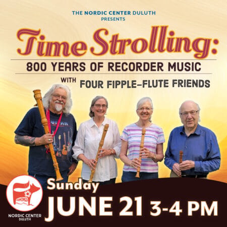 Time Strolling: 800 Years of Recorder Music with Four Fipple-Flute Friends at the Nordic Center in Duluth, Minnesota