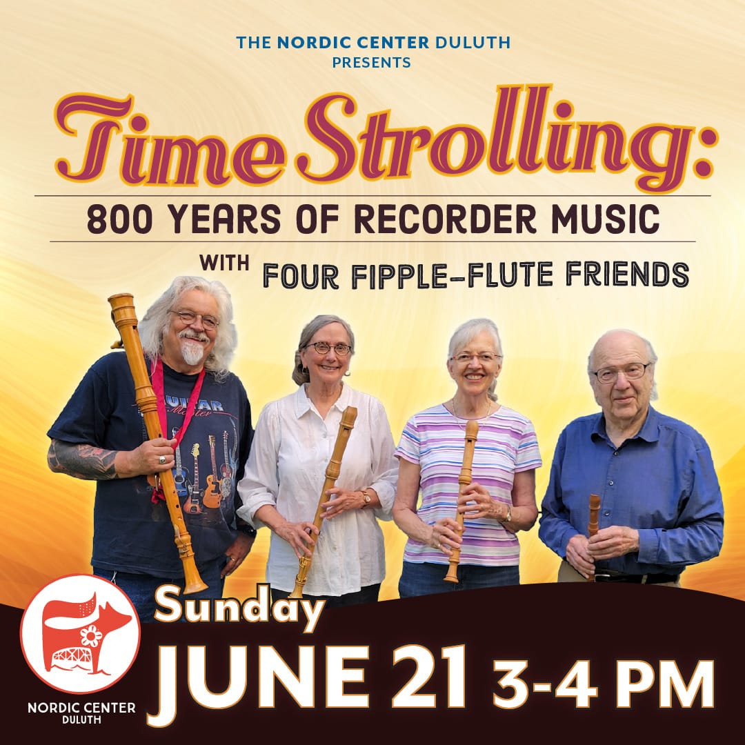 Time Strolling: 800 Years of Recorder Music with Four Fipple-Flute Friends at the Nordic Center in Duluth, Minnesota
